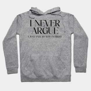 I Never Argue Hoodie